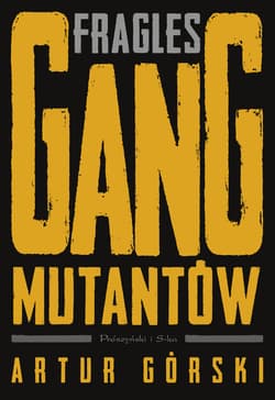 Fragles. Gang Mutantów. Polscy gangsterzy