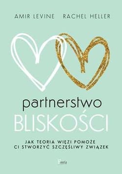 Partnerstwo bliskości Jak teoria więzi pomoże ci stworzyć szczęśliwy związek